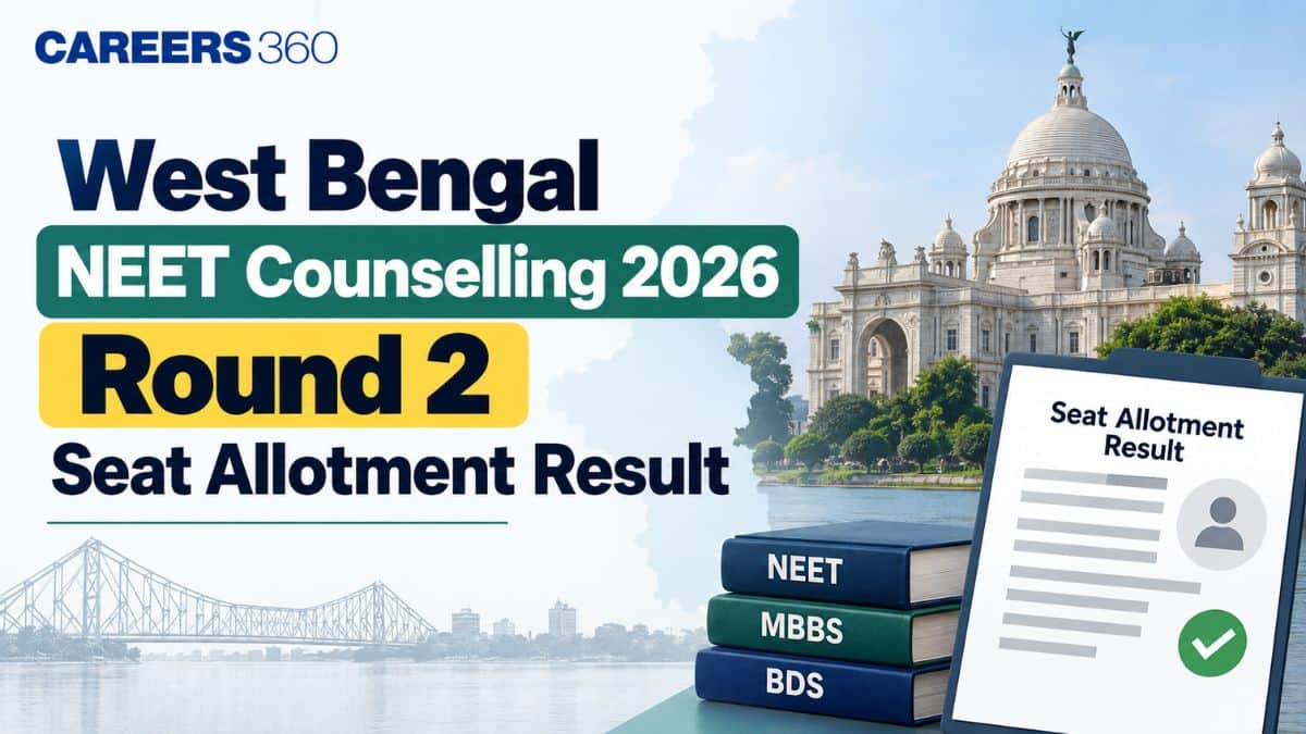 West Bengal NEET Counselling 2026 Round 2 Seat Allotment Result (September 15): Direct Link - Careers360