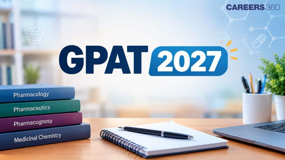 GPAT 2027: Exam Date, Application Form, Syllabus, Pattern, Admit Card, Result