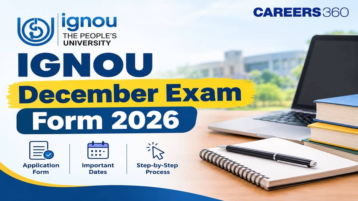 IGNOU Examination Form December 2026 (Closed): Last Date, Fees & How To ...