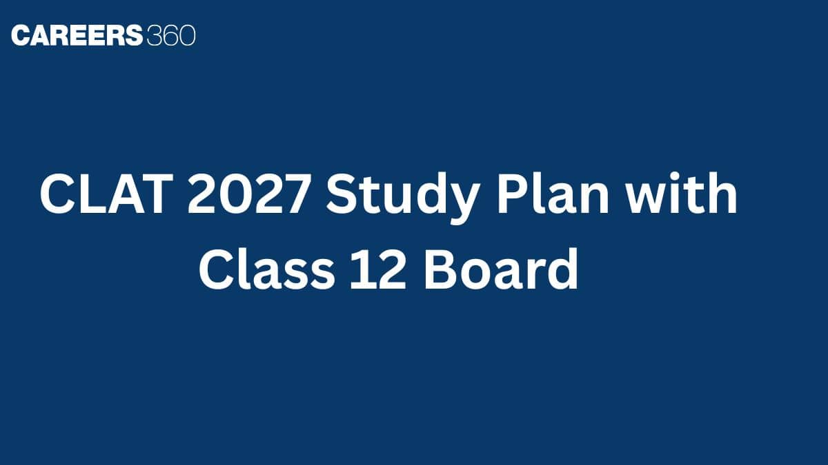 CLAT 2027 Study Plan with Class 12 Board