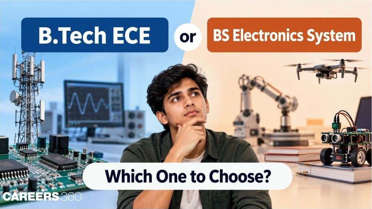 B.Tech ECE or BS Electronics System: Which One to Choose in 2026?
