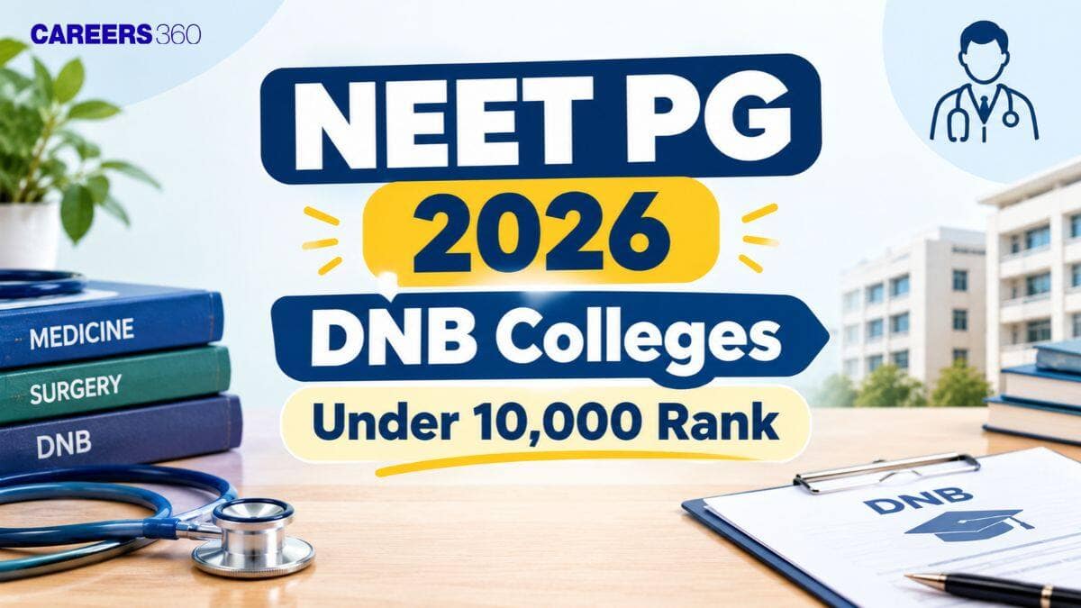 NEET PG 2026 DNB Colleges Under 10,000 Rank: College and Course-wise Closing Rank