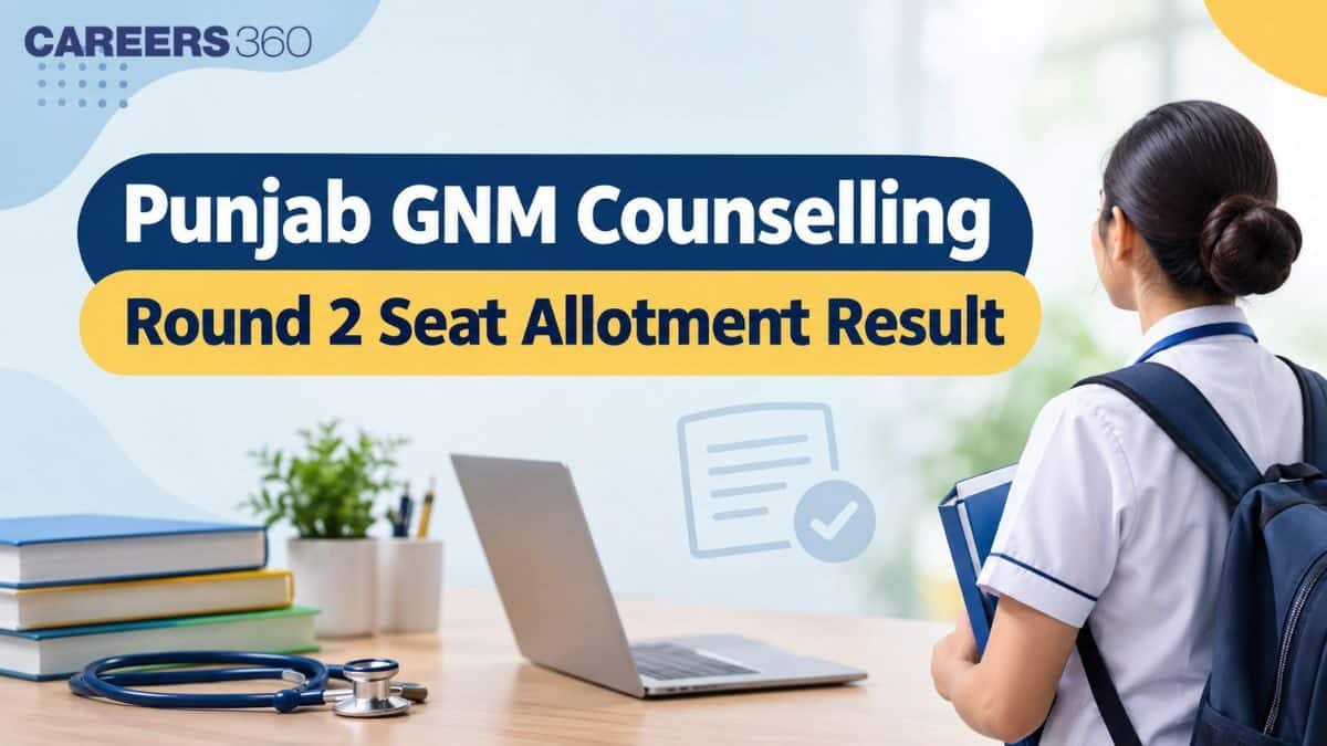 Punjab GNM Counselling 2026 Round 2 Seat Allotment Result: PDF Link at admission.pnrconline.in