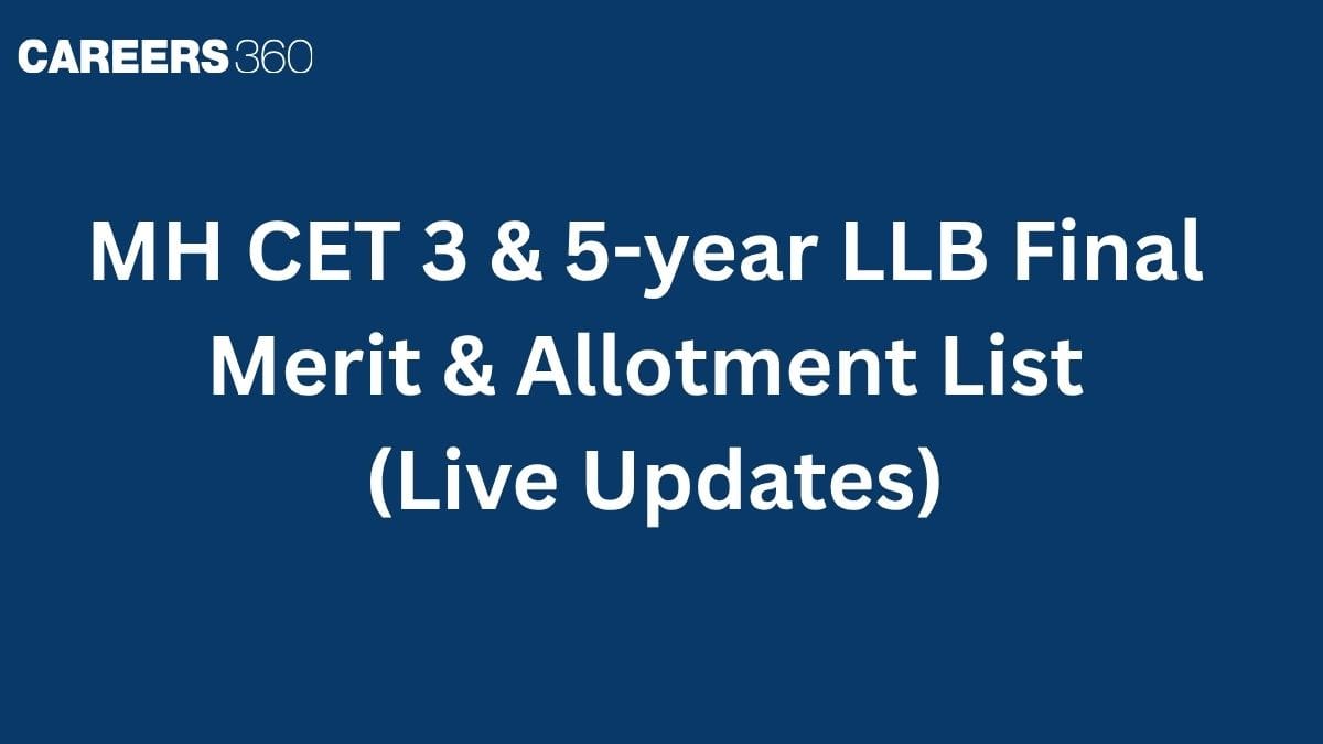 MH CET 3 & 5-year LLB Final Merit & Allotment List (Live Updates): Download PDF here