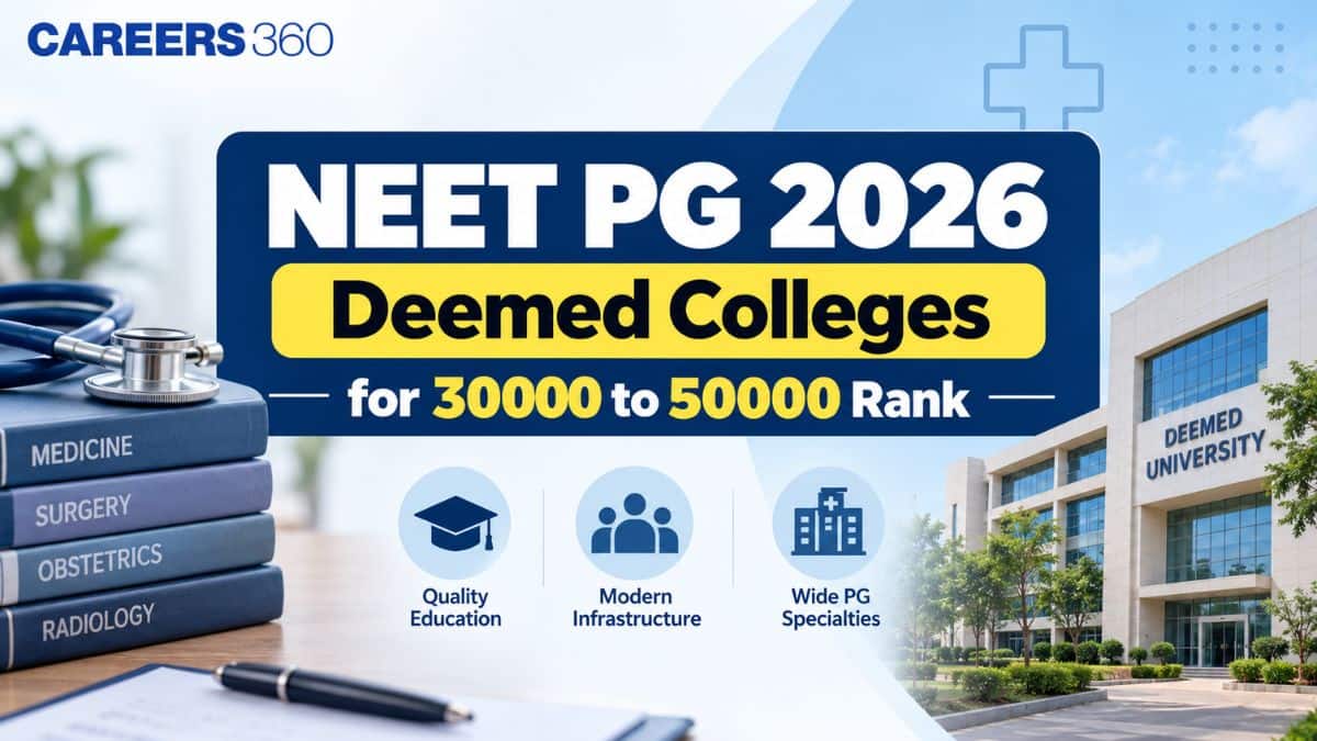 NEET PG 2026 Deemed Colleges for 30000 to 50000 Rank: Branch-wise College List, Fees & Closing Ranks