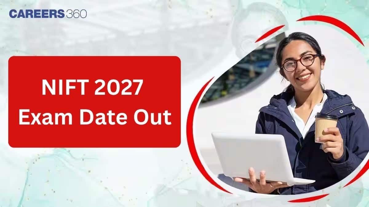 NIFT 2027 Exam Date Out: Check Complete Schedule PDF