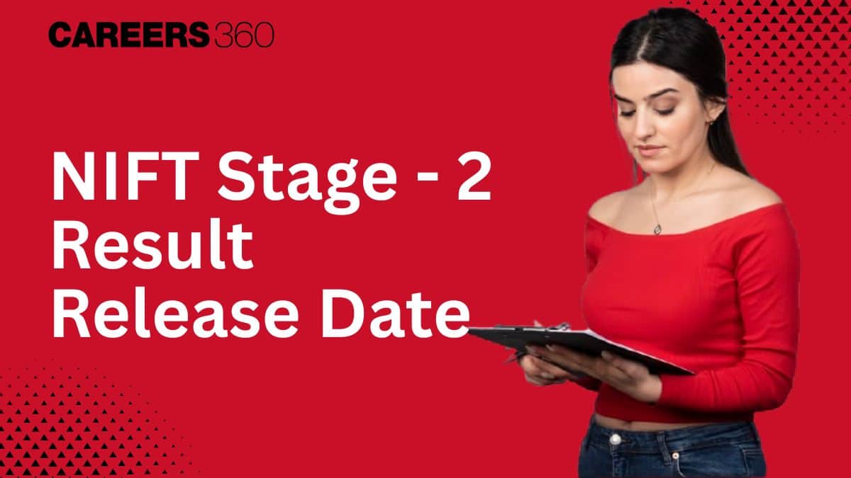 NIFT Stage 2 Result 2026 Release Date Out - Check Complete Details