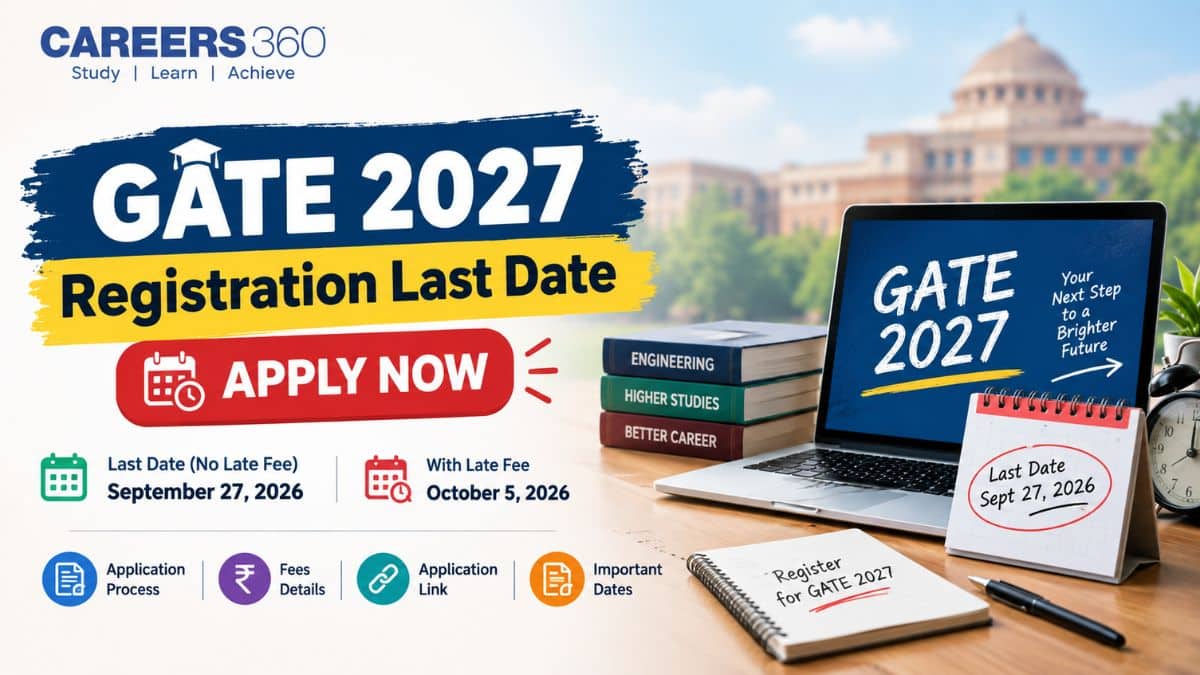 GATE 2027 Registration Last Date (September 27) - Application Process, Exam Fees