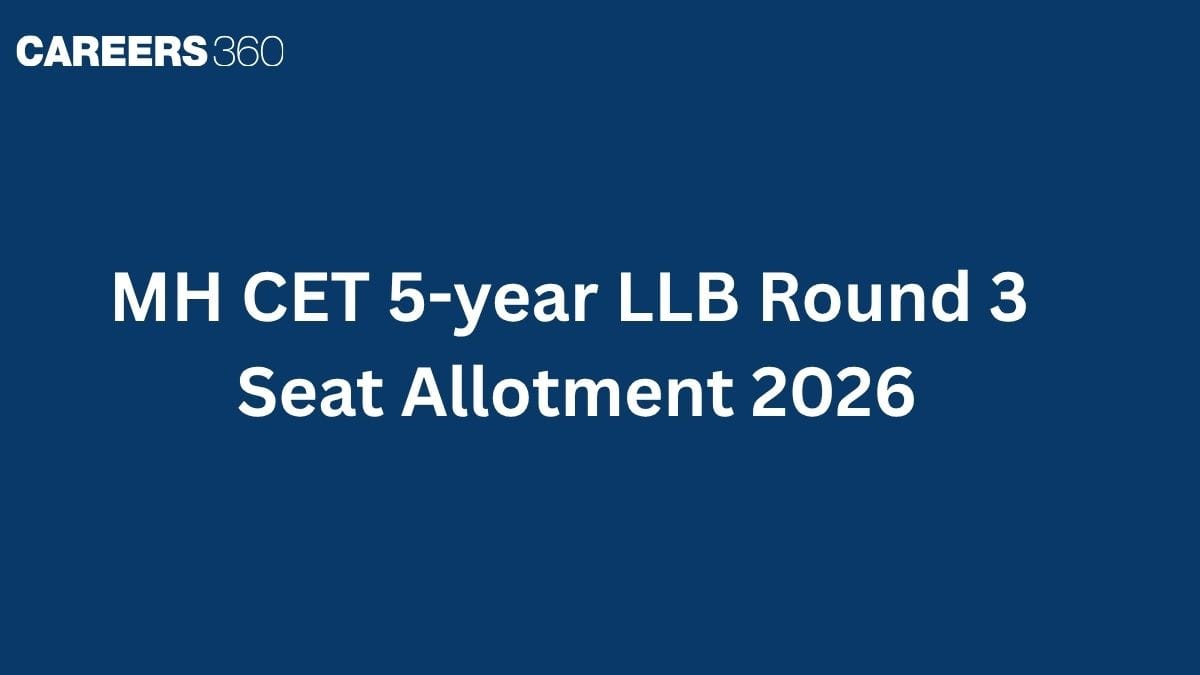 MH CET 5-year LLB Round 3 Seat Allotment 2026 Today: Check Category-Wise Cut Off Marks