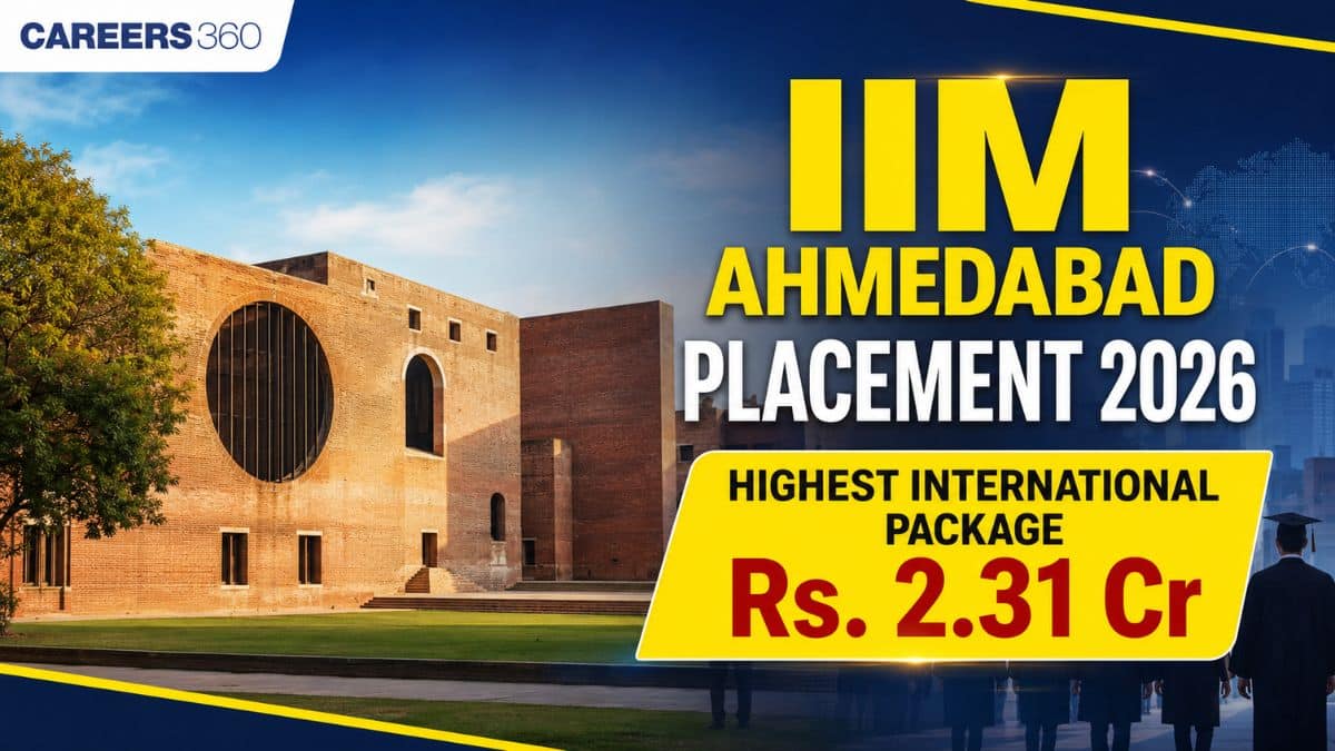 IIM Ahmedabad Placement 2026: Highest International Package at Rs. 2.31 Cr, Average Package Rs. 36.98 LPA