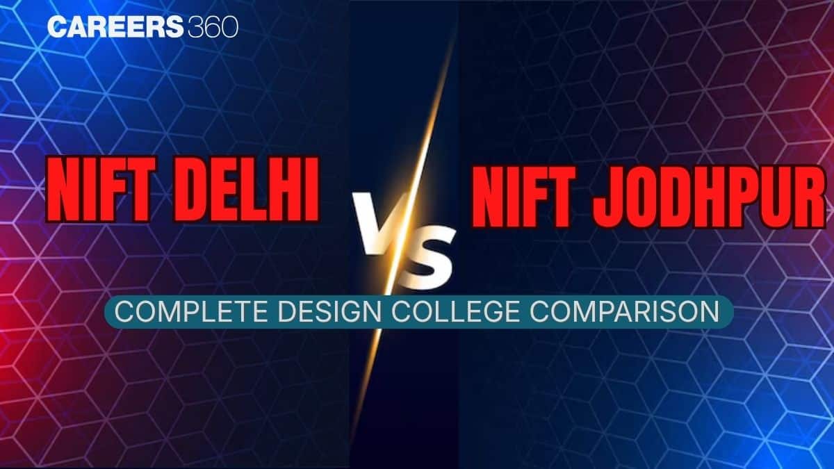 NIFT Delhi vs NIFT Jodhpur: Which NIFT Campus is Better for Design?