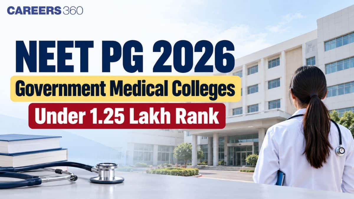 NEET PG 2026 Government Medical Colleges Under 1.25 Lakh Rank - Careers360