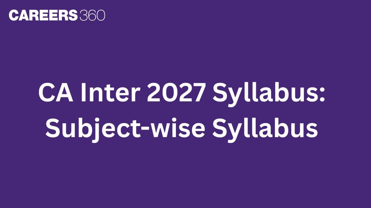 CA Inter 2027 Syllabus: Subject-wise Syllabus