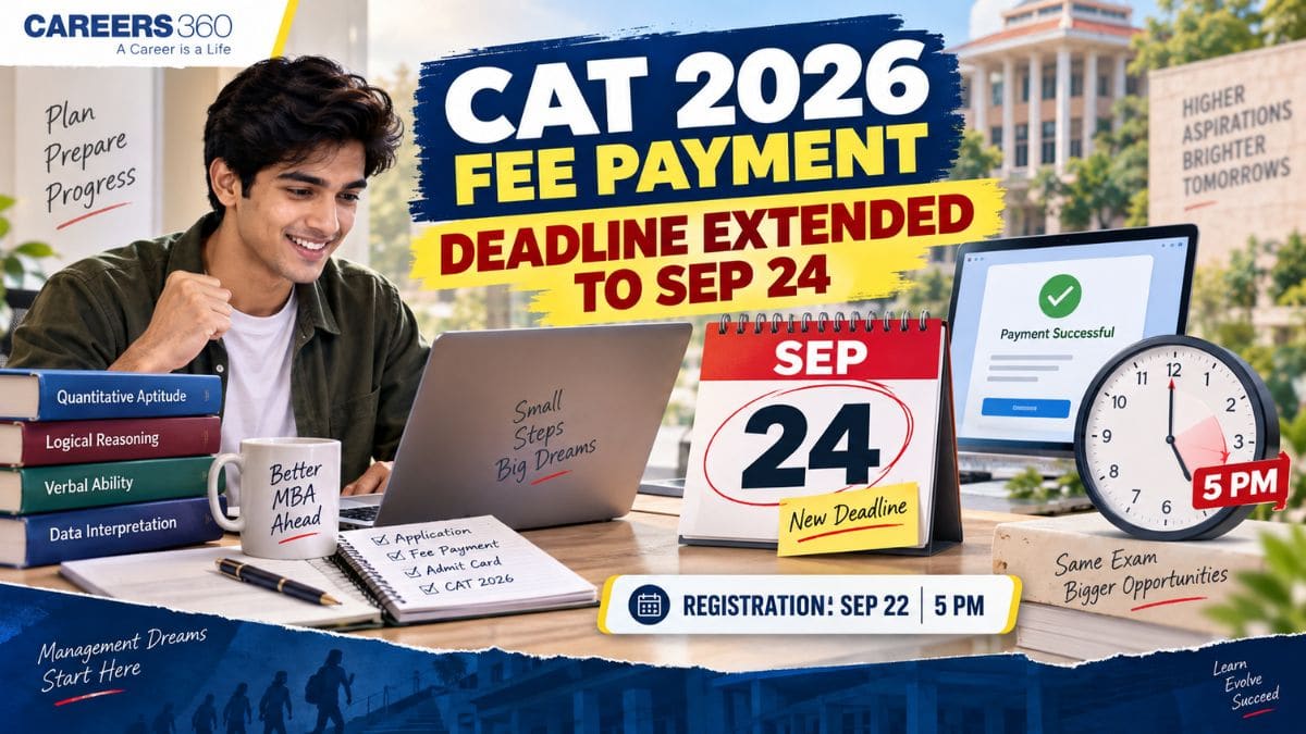 CAT 2026 Fee Payment Date Extended to September 24: Check Last Date, Fee & Registration Deadline