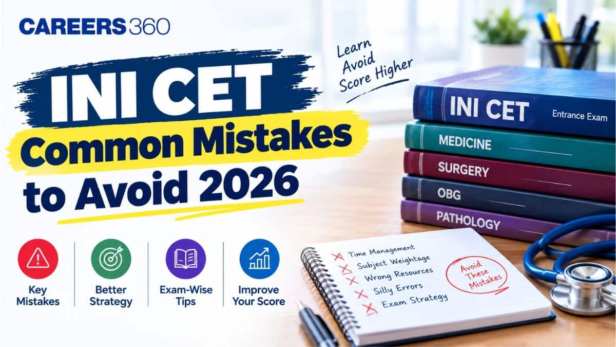 INI CET Common Mistakes to Avoid 2026: 10 Mistakes That Can Hurt Your Score