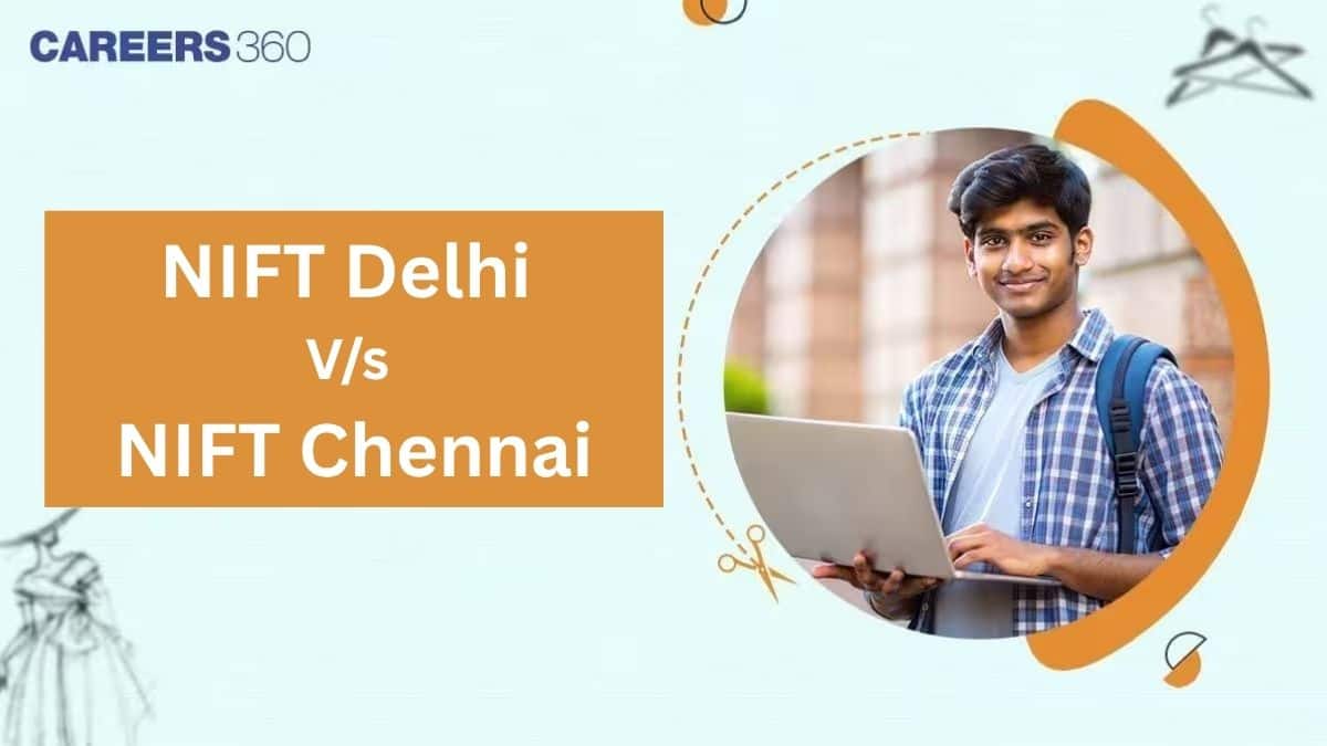 NIFT Delhi vs NIFT Chennai: Which NIFT Campus Should You Choose?