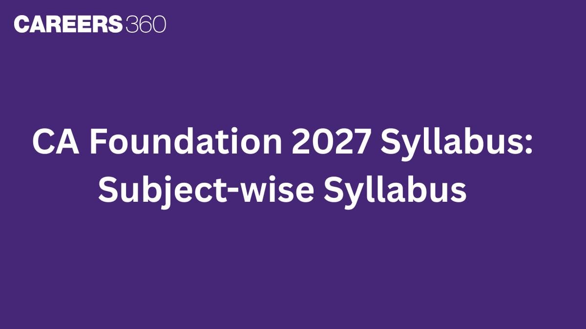 CA Foundation 2027 Syllabus: Subject-wise Syllabus