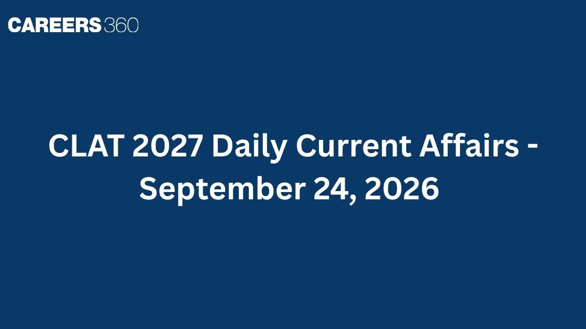CLAT 2027 Daily Current Affairs - September 24, 2026 | CEC Row, India-EU FTA, SAT-SAAW, Super El Niño