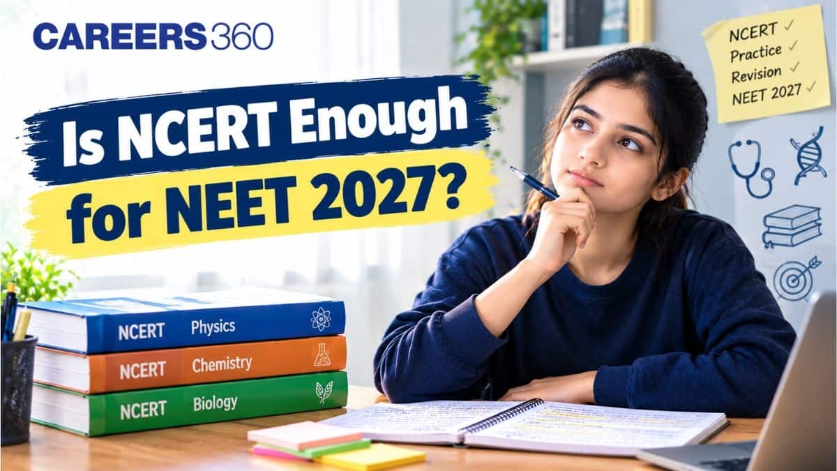 Is NCERT Enough for NEET 2027? Will It Be Sufficient to Crack the Exam?
