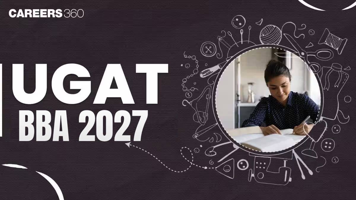 UGAT BBA Exam 2027: Notification Date, Application Form, Exam Date, Syllabus and Pattern
