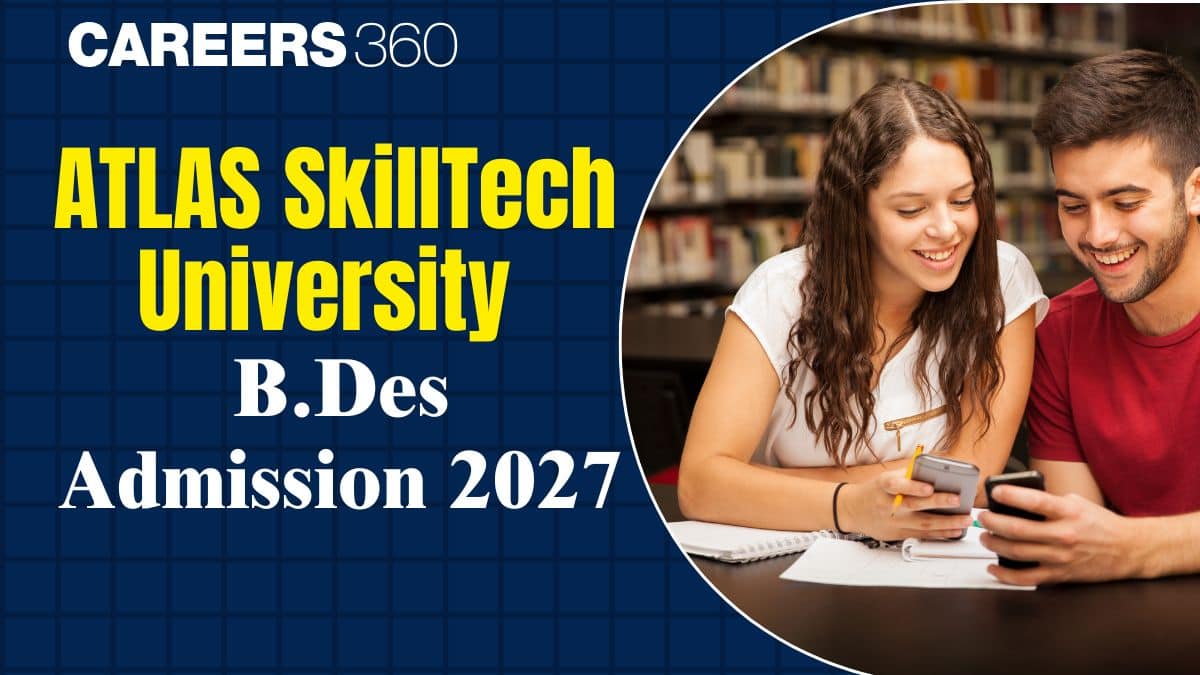 ATLAS SkillTech University B.Des Admission 2027: Eligibility, Dates, Fees & Process