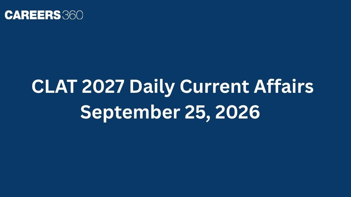 CLAT 2027 Daily Current Affairs - September 25, 2026 | CEC Resignation Row, Chhattisgarh Anti-Conversion Law,