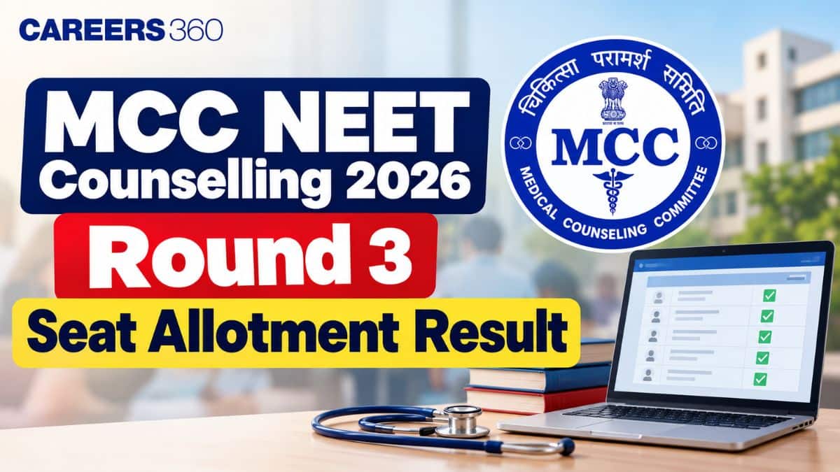 MCC NEET Counselling 2026 Round 3 Seat Allotment Result OUT Today: PDF Link at mcc.nic.in - Careers360