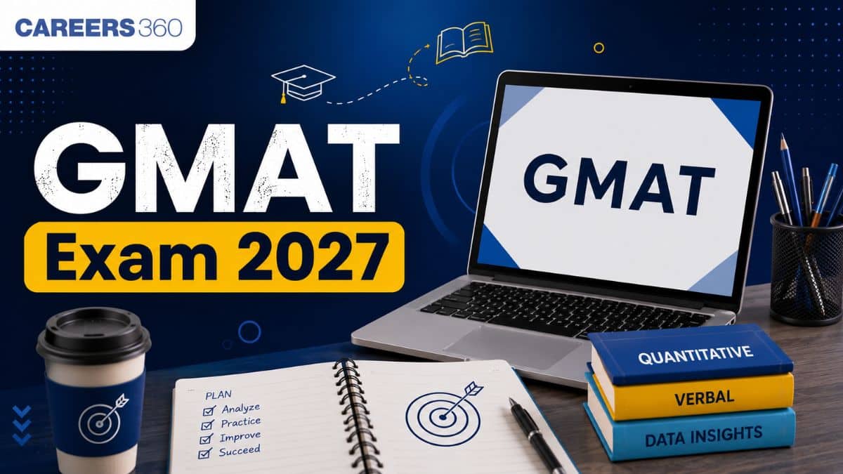 GMAT Exam 2027: Registration, Eligibility, Test Dates, Syllabus, Pattern, Fees