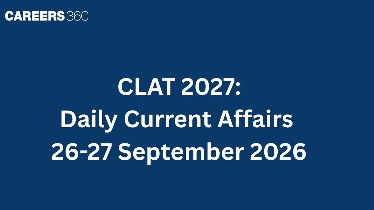 CLAT 2027 Daily Current Affairs (26-27 September 2026) | CEC Row, POCSO Ruling, UPI MDR