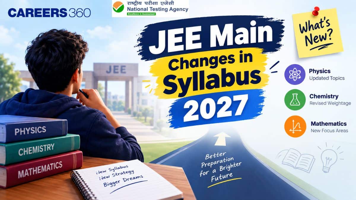 JEE Main Changes in Syllabus 2027 - What’s New & Removed Topics This Year?
