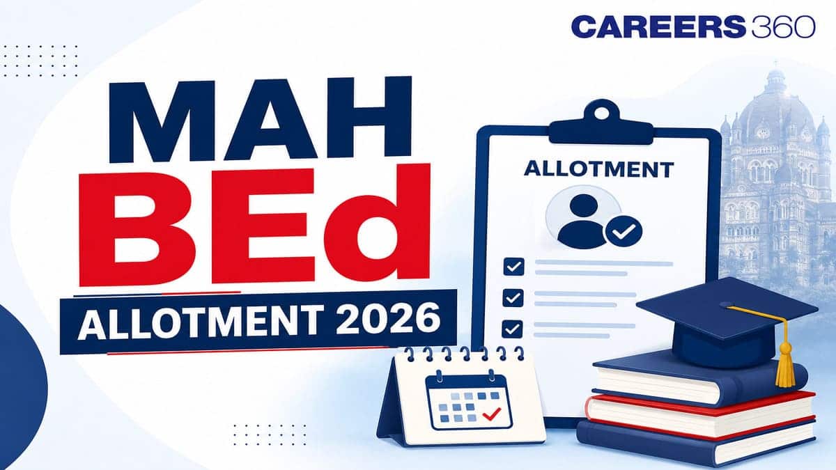 MAH BEd Seat Allotment 2026 (Out Today): Download Allotment List, Reporting Process - Careers360