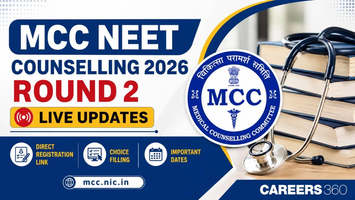 MCC NEET Counselling 2026 Round 2 Live Updates: Registration Link OUT Today, Choice Filling at mcc.nic.in - Careers360