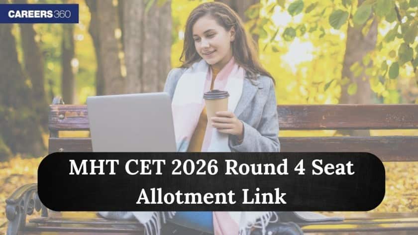 MHT CET 2026 Round 4 Seat Allotment Link at fe2026.mahacet.org: How to Check Your Allotment Status? - Careers360