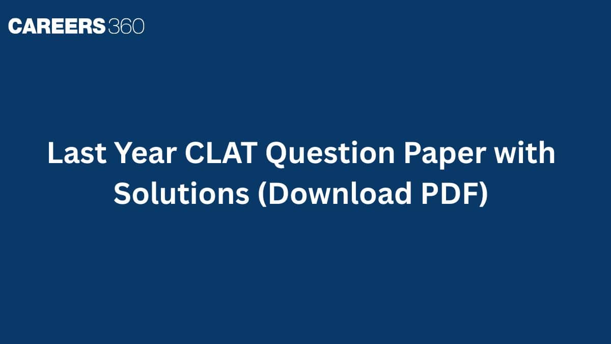 Last Year CLAT Question Paper with Solutions (Download PDF)