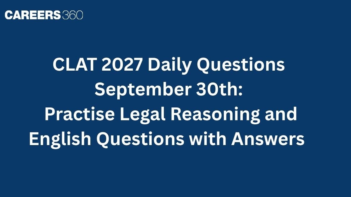 CLAT 2027 Daily Questions Series: 30th September Legal Reasoning & English Questions and Answers