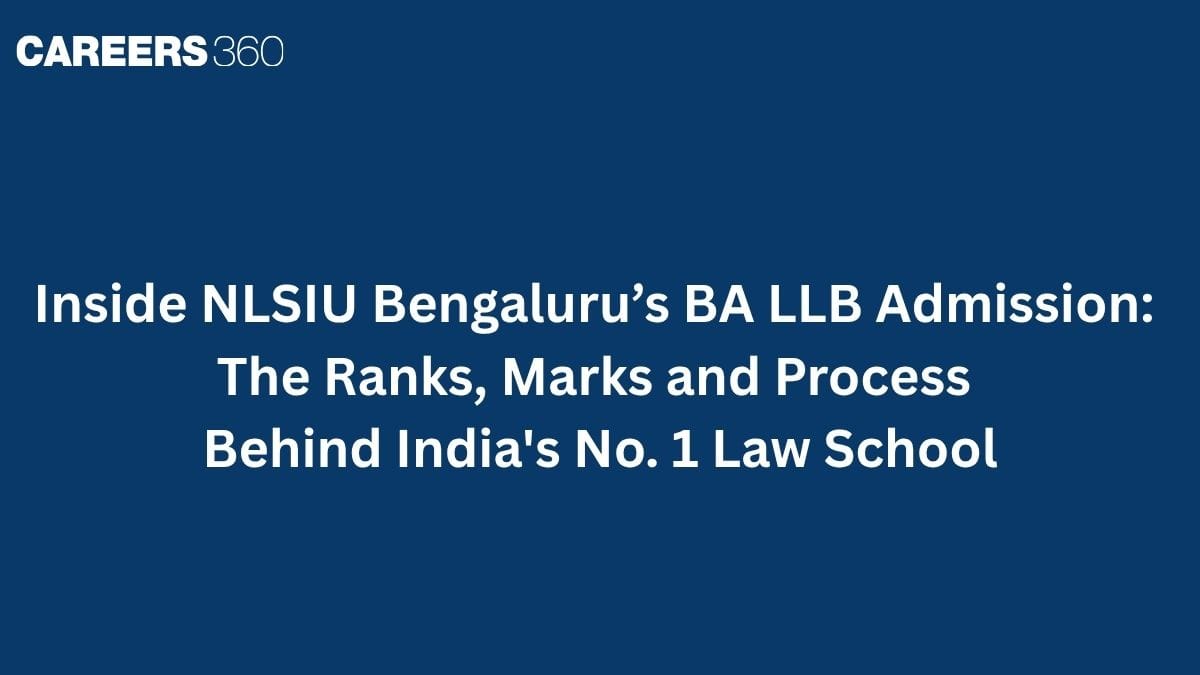 Inside NLSIU Bengaluru’s BA LLB Admission: The Ranks, Marks and Process Behind India's No. 1 Law School