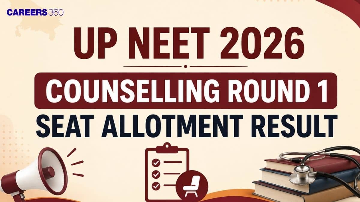 UP NEET 2026 Counselling Round 1 Seat Allotment Result OUT: Direct Link - Careers360