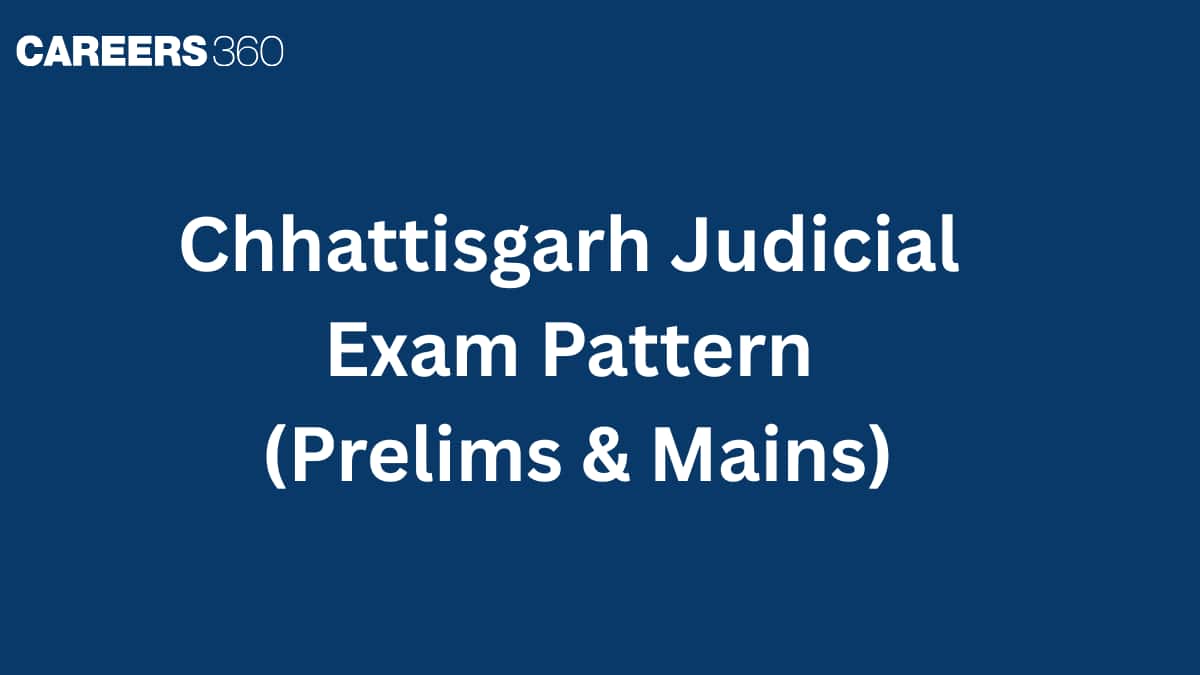 Chhattisgarh Judiciary Exam Pattern 2026 (Prelims & Mains): Passing Marks