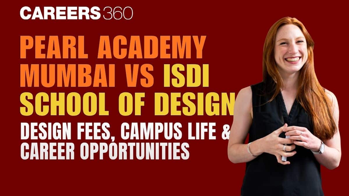 Pearl Academy Mumbai Vs ISDI School of Design: Design Fees, Campus Life & Career Opportunities Compared