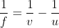 \frac{1}{f}=\frac{1}{v}-\frac{1}{u}