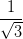 \frac{1}{\sqrt{3}}