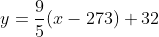 y =\frac{9}{5}(x-273)+32