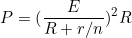 \small P=(\frac{E}{R+r/n})^2 R