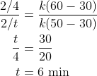\begin{aligned} \frac{2 / 4}{2 / t} &=\frac{k(60-30)}{k(50-30)} \\ \frac{t}{4} &=\frac{30}{20} \\ t &=6 \text { min } \end{aligned}