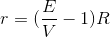 r=(\frac{E}{V}-1)R