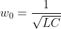 w_0=\frac{1}{\sqrt{LC}}