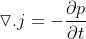 \triangledown .j=-\frac{\partial p}{\partial t}