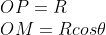 \\OP=R\\OM=Rcos\theta\\