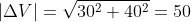 \left |\Delta V \right |=\sqrt{30^2+40^2}=50