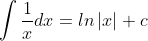 \int \frac{1}{x}dx=ln\left | x \right |+c